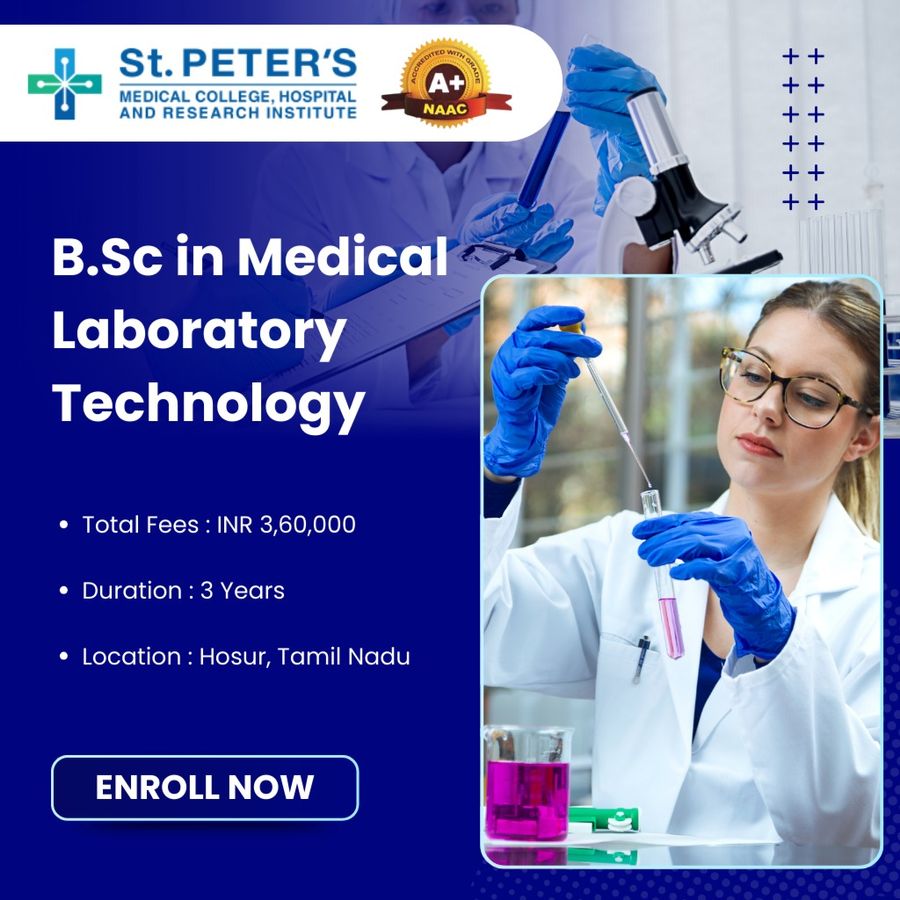 B.Sc in Medical Laboratory Technology at St. Peter's Medical College, Hospital and Research, Hosur