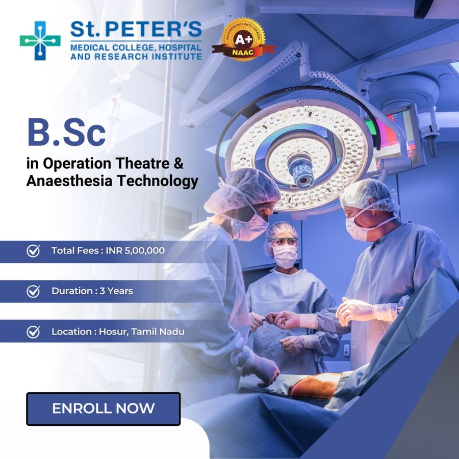 B.Sc in Operation Theatre & Anaesthesia Technology at St. Peter's Medical College, Hospital and Research, Hosur
