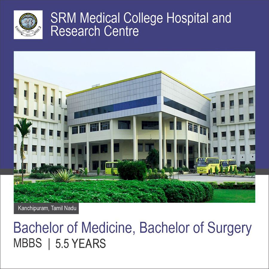Bachelor of Medicine, Bachelor of Surgery [MBBS] at Srm Medical College Hospital And Research Centre, Chennai