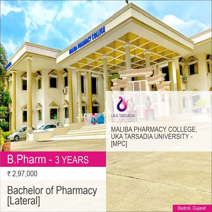 Bachelor of Pharmacy [B.Pharm] {Lateral} at Maliba Pharmacy College, Uka Tarsadia University  [Mpc], Bardoli, Surat