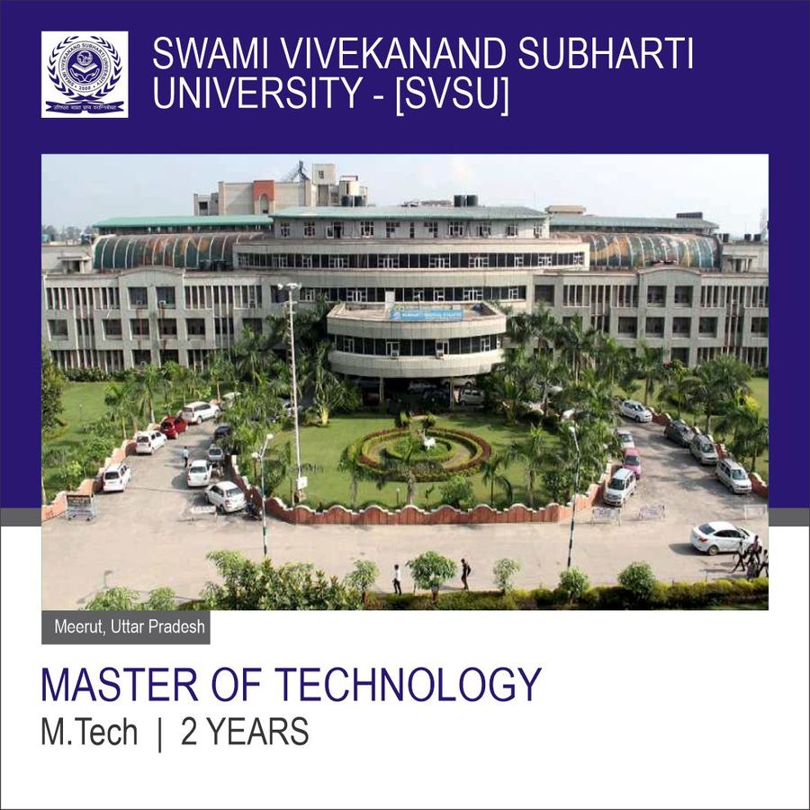 Master of Technology (M.Tech) at Swami Vivekanand Subharti University  [Svsu], Meerut