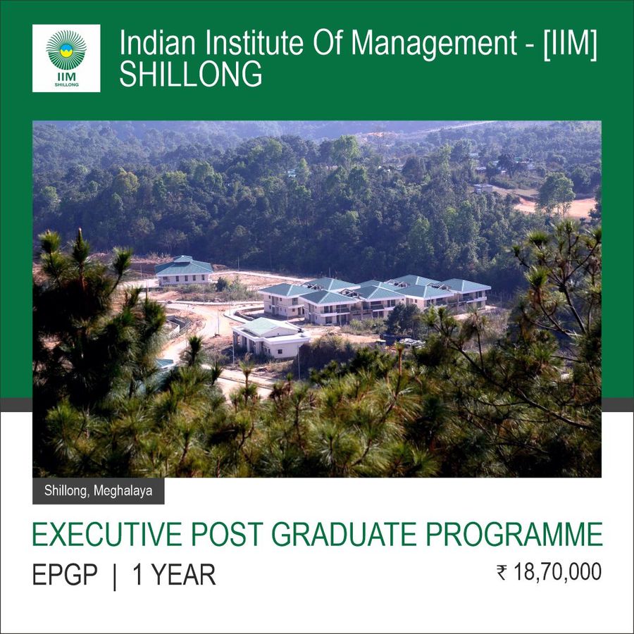 Executive Post Graduate Programme [EPGP] at Indian Institute Of Management [IIM], Shillong, Shillong