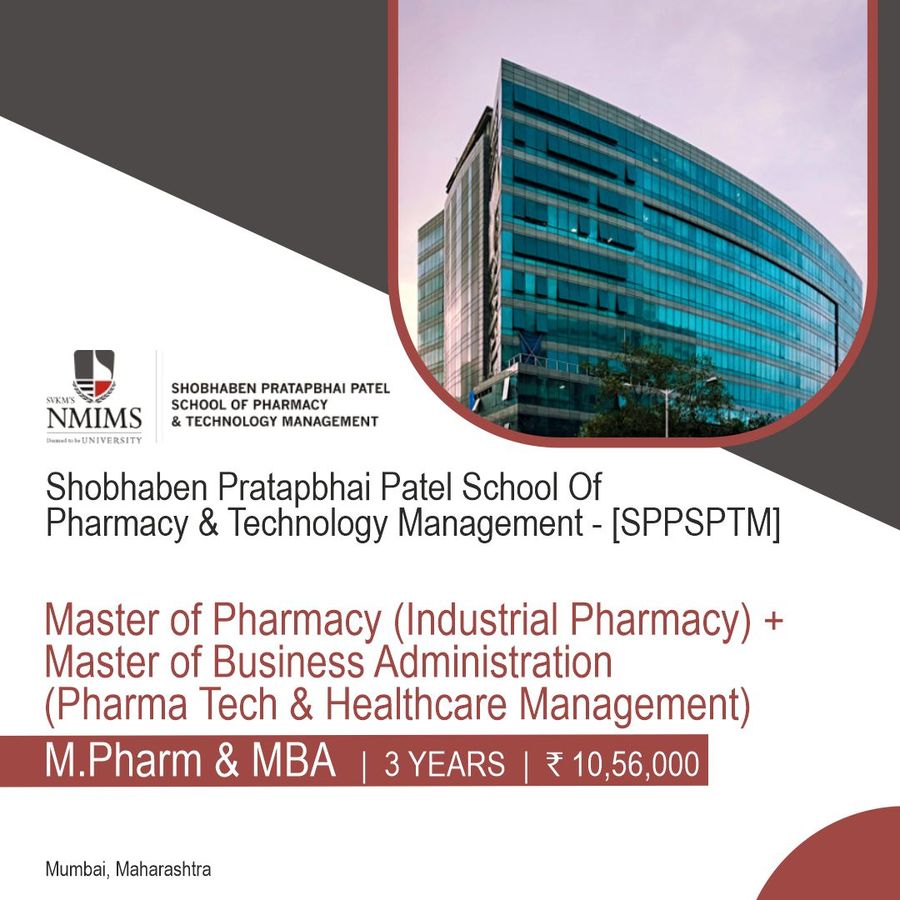 M. Pharm + MBA (Pharma Tech & Healthcare Management) (Industrial Pharmacy) at Shobhaben Pratapbhai Patel School Of Pharmacy & Technology Management - [SPPSPTM], Mumbai, Mumbai