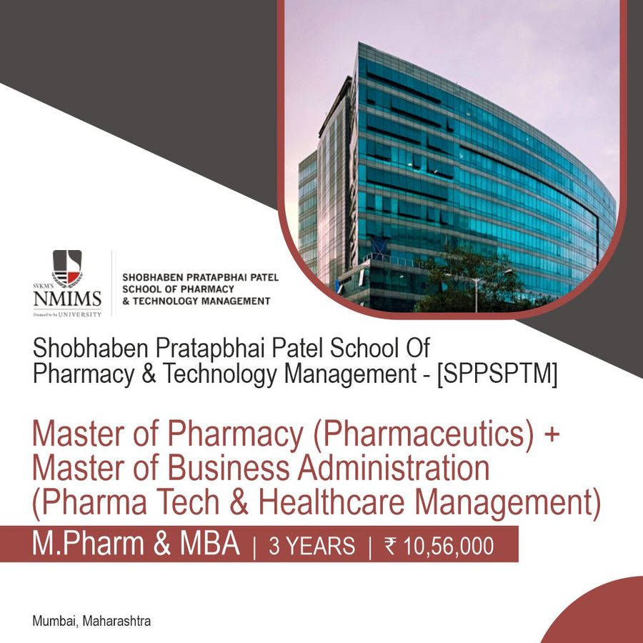 M. Pharm + MBA (Pharma Tech & Healthcare Management) (Pharmaceutics) at Shobhaben Pratapbhai Patel School Of Pharmacy & Technology Management - [SPPSPTM], Mumbai, Mumbai