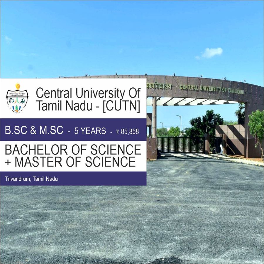 Bachelor of Science  [B.Sc] + Master of Science [M.Sc] at Central University of Tamil Nadu - [Cutn], Thiruvarur, Trivandrum