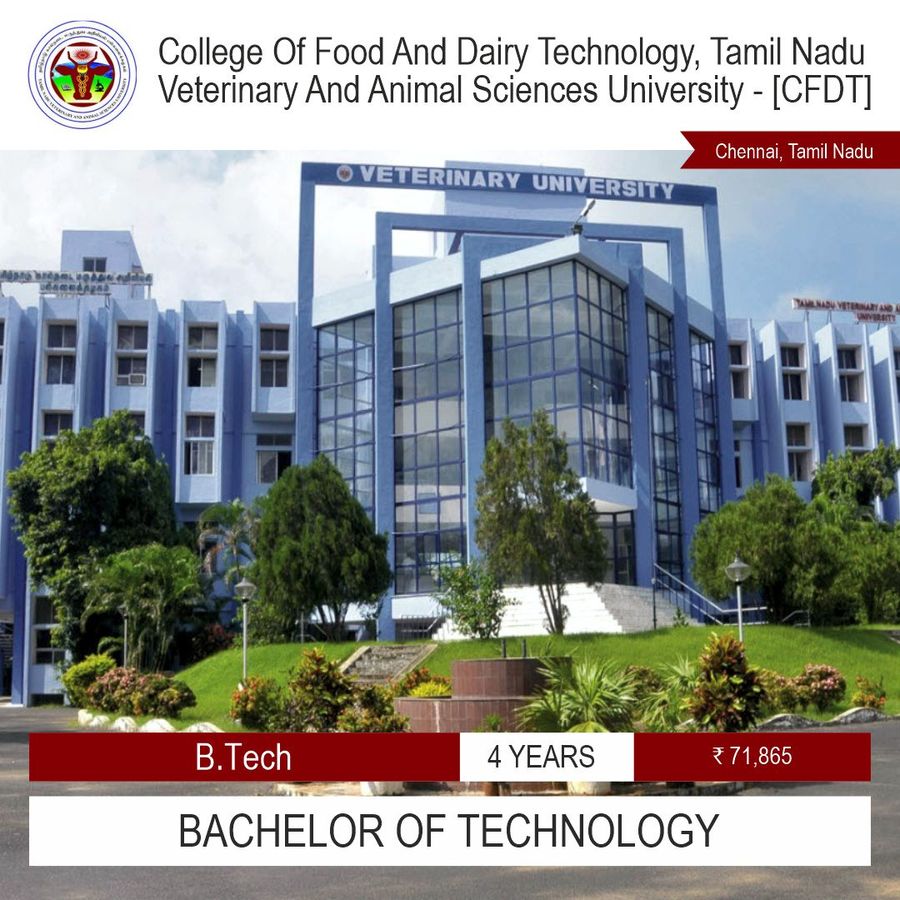 Bachelor of Technology [B.Tech] at College of Food And Dairy Technology, Tamil Nadu Veterinary And Animal Sciences University - [Cfdt], Chennai, Chennai