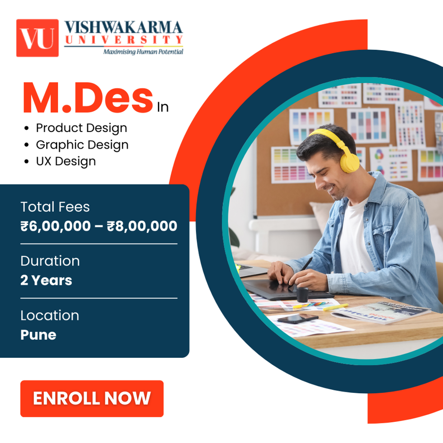 M.Des. in Product Design / Graphic Design / UX Design at Vishwakarma University, Pune