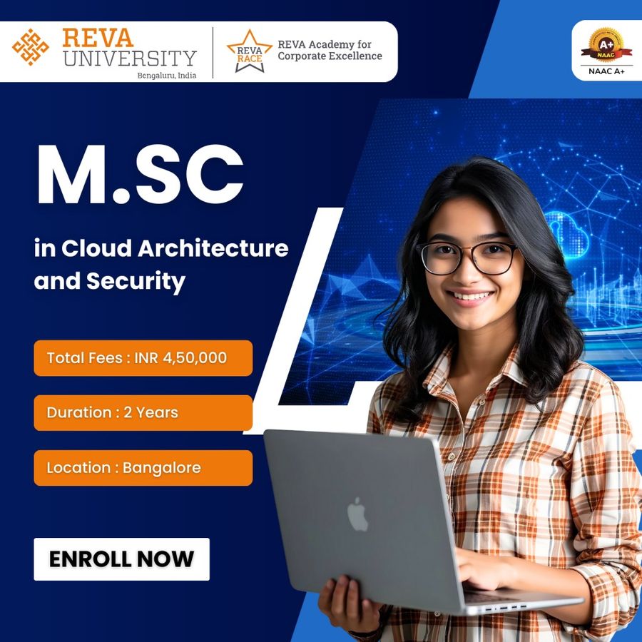 M.Sc. in Cloud Architecture and Security at REVA Academy for Corporate Excellence (RACE), Bengaluru/Bangalore