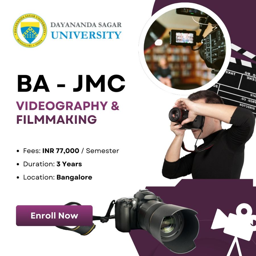 BA in Journalism and Mass Communication (Videography and Filmmaking) at Dayananda Sagar University, Bengaluru/Bangalore