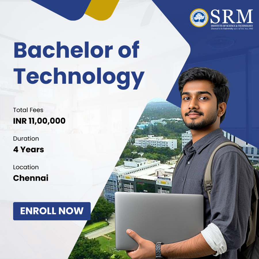 Bachelor of Technology (B.Tech) at SRM Institute of Science and Technology (SRMIST), Chennai