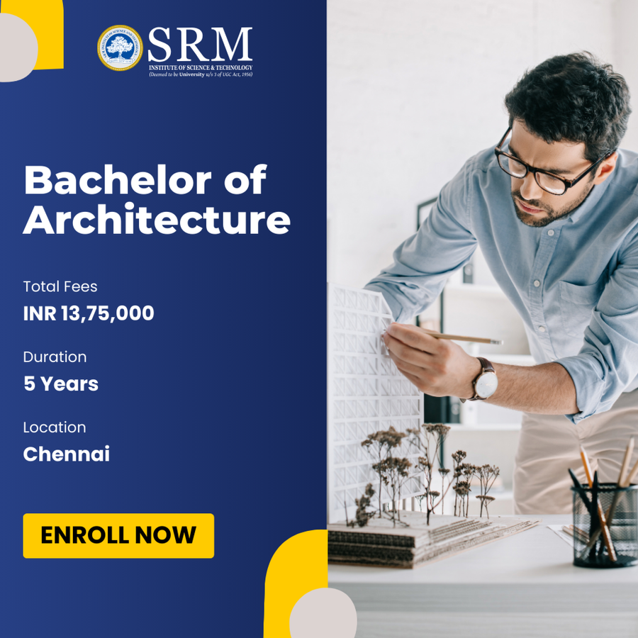 Bachelor of Architecture (B.Arch) at SRM Institute of Science and Technology (SRMIST), Chennai