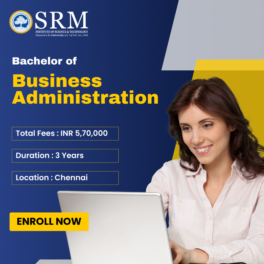 Bachelor of Business Administration (BBA) at SRM Institute of Science and Technology (SRMIST), Chennai