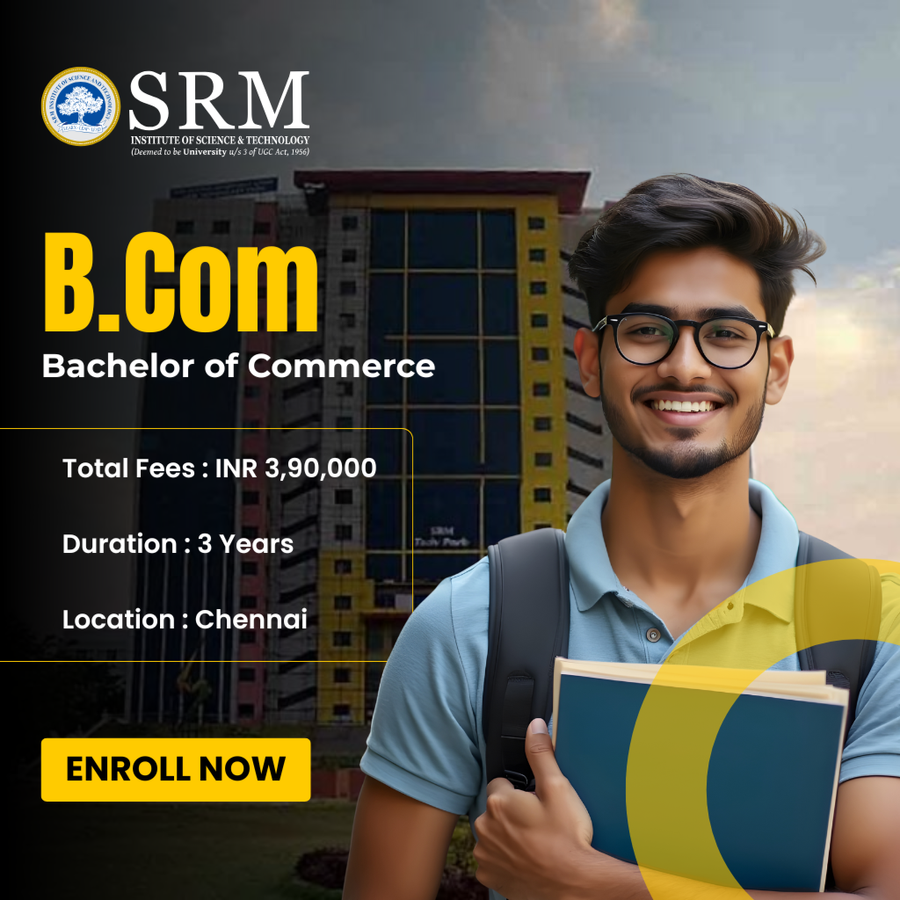 Bachelor of Commerce (B.Com) at SRM Institute of Science and Technology (SRMIST), Chennai
