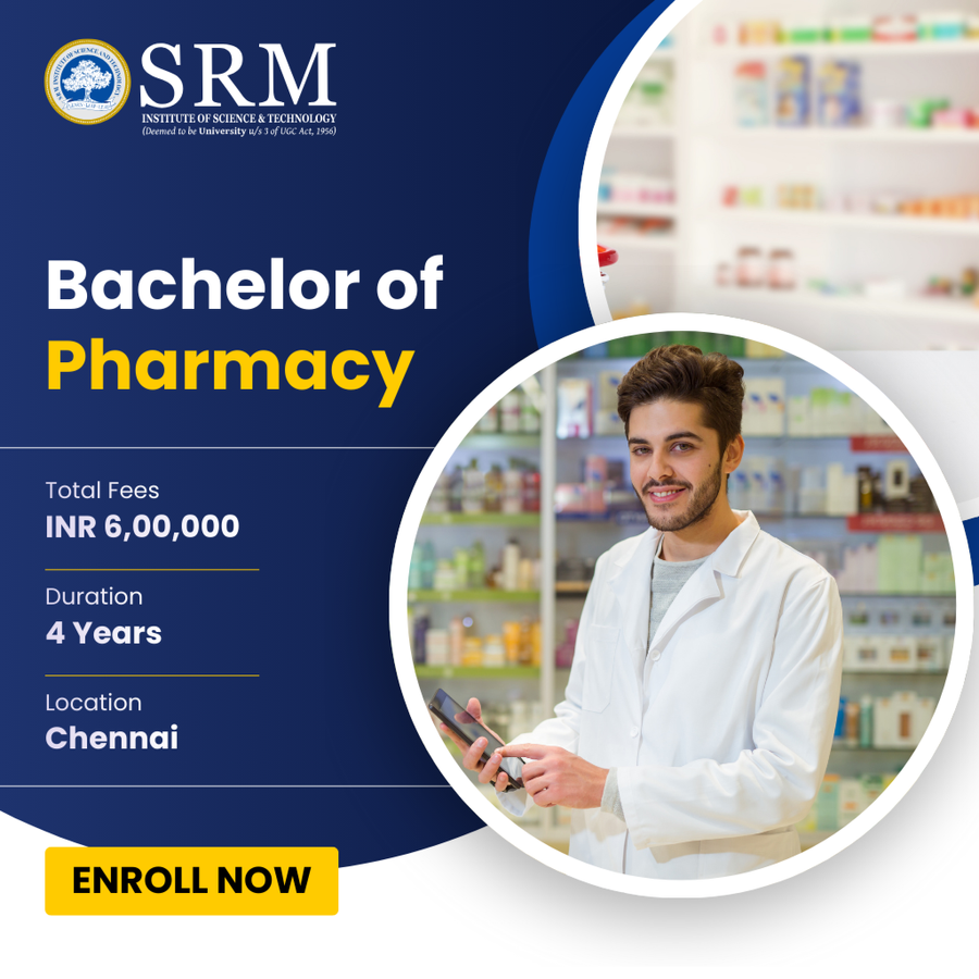 Bachelor of Pharmacy (B.Pharma) at SRM Institute of Science and Technology (SRMIST), Chennai