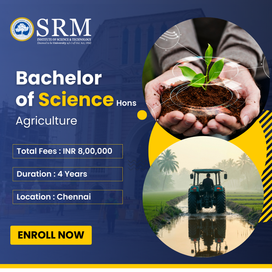 B.Sc. (Hons.) in Agriculture at SRM Institute of Science and Technology (SRMIST), Chennai