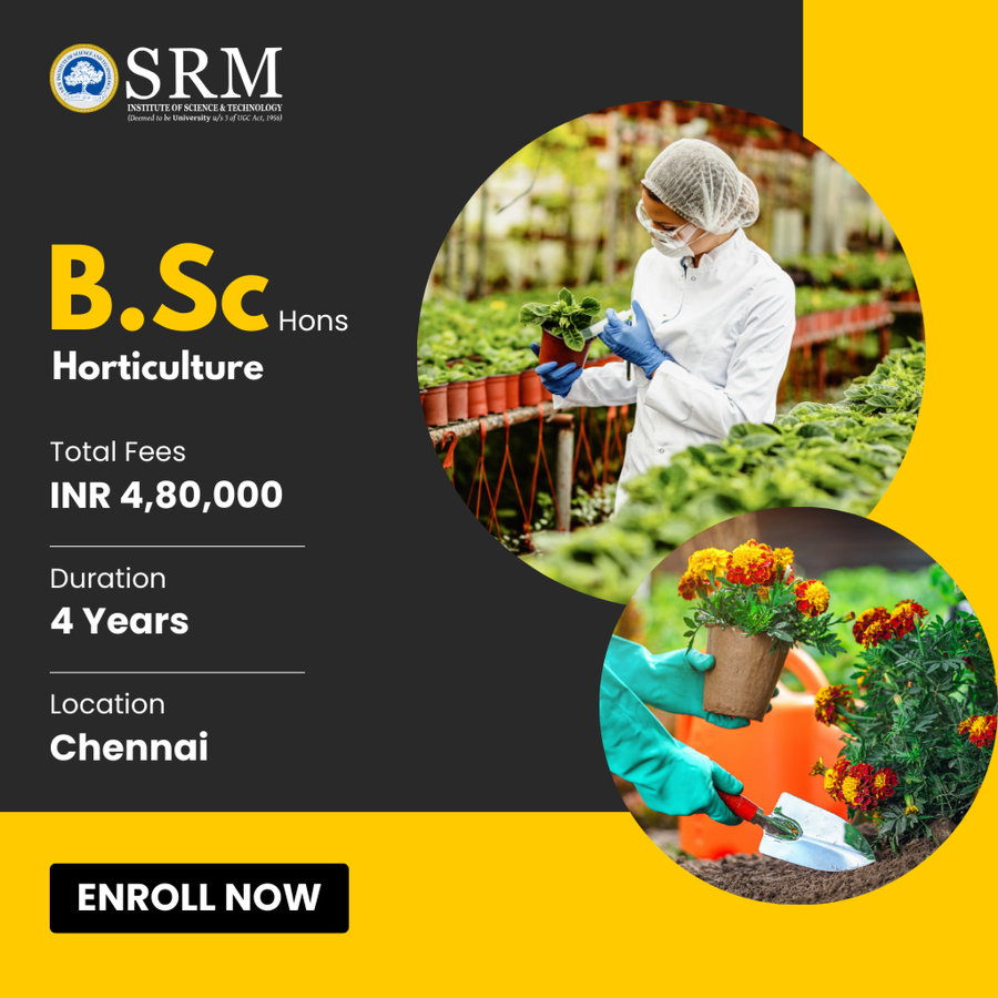 Bachelor of Science (B.Sc.) Hons Horticulture at SRM Institute of Science and Technology (SRMIST), Chennai