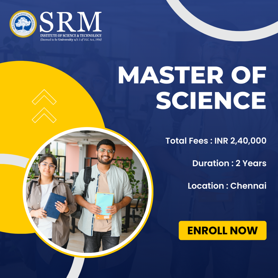 Master of Science (M.Sc) at SRM Institute of Science and Technology (SRMIST), Chennai