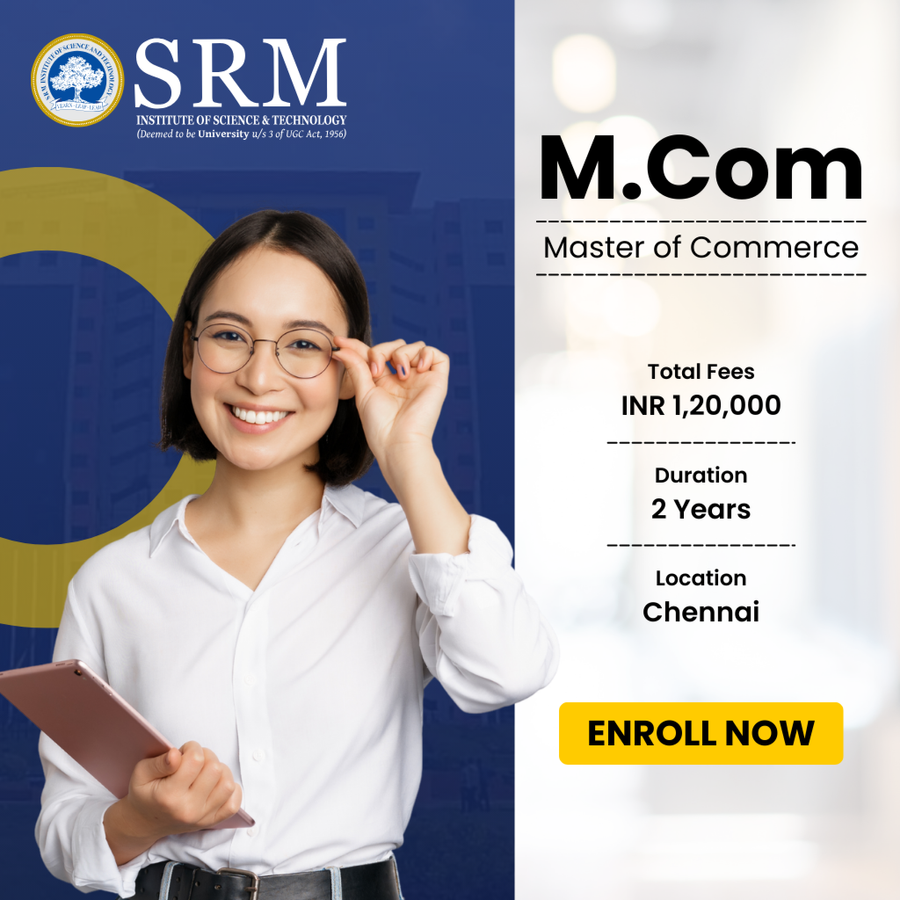 Master of Commerce (M.Com) at SRM Institute of Science and Technology (SRMIST), Chennai