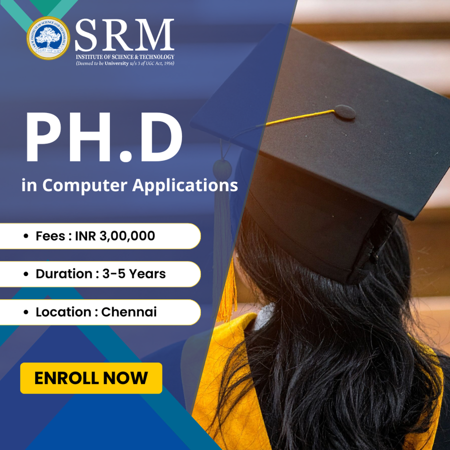 Ph.D in Computer Applications at SRM Institute of Science and Technology (SRMIST), Chennai