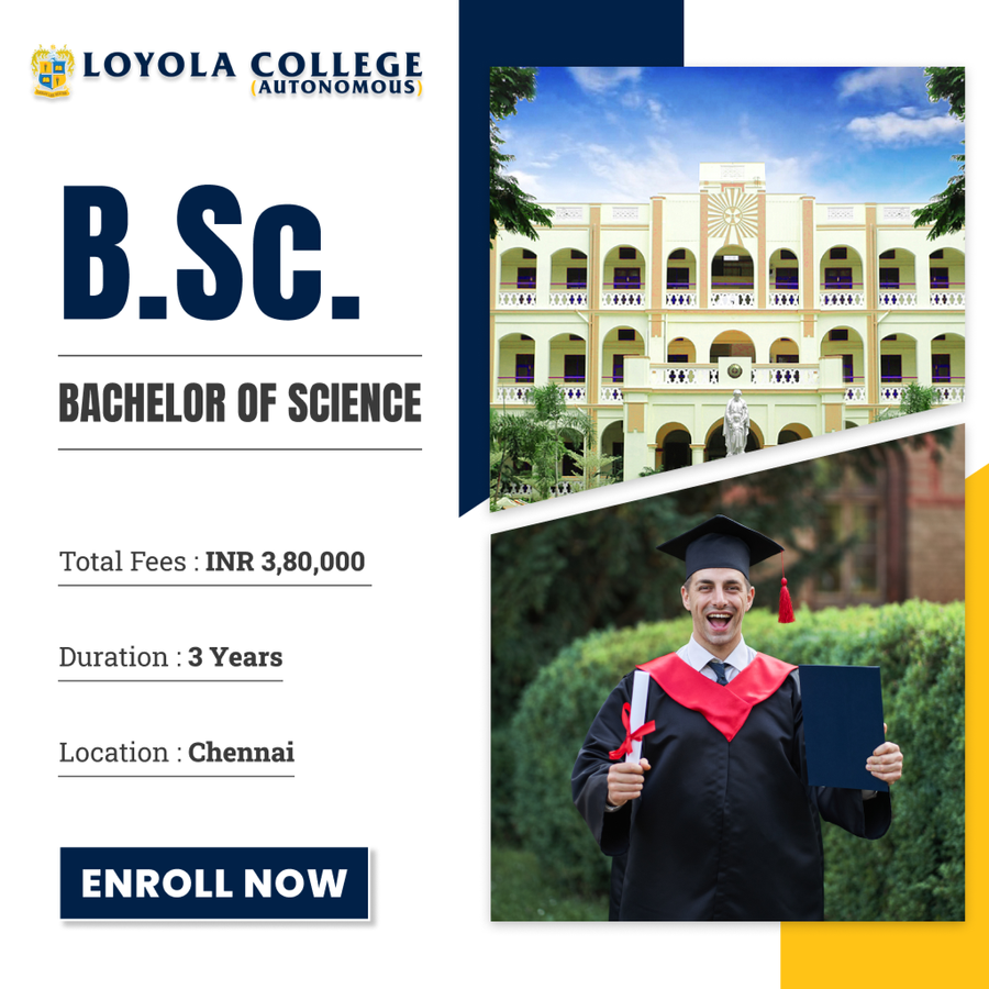 Bachelor of Science (B.Sc) at Loyola College, Chennai