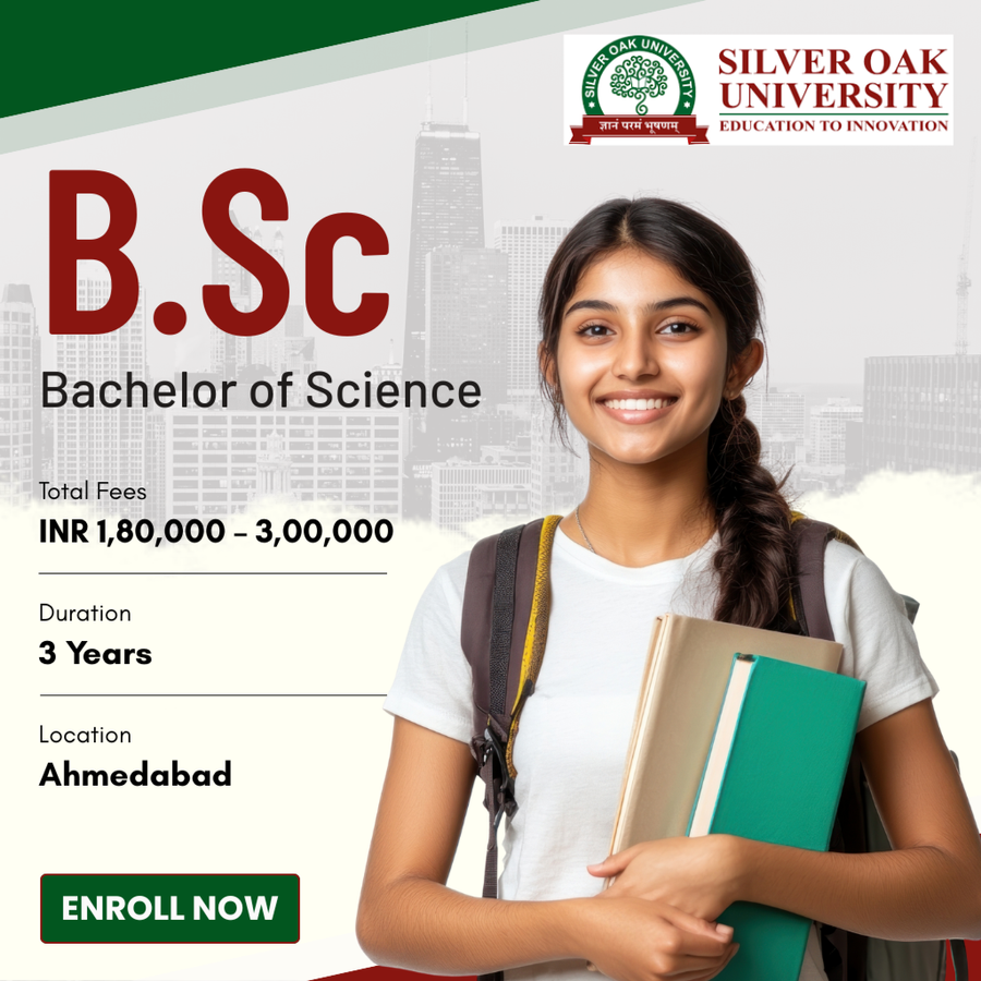 Bachelor of Science (B.Sc) at Silver Oak University, Ahmedabad