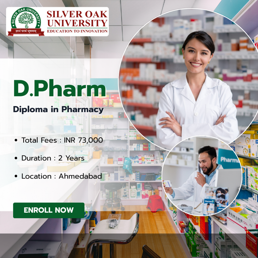 Diploma in Pharmacy (D.Pharm) at Silver Oak University, Ahmedabad