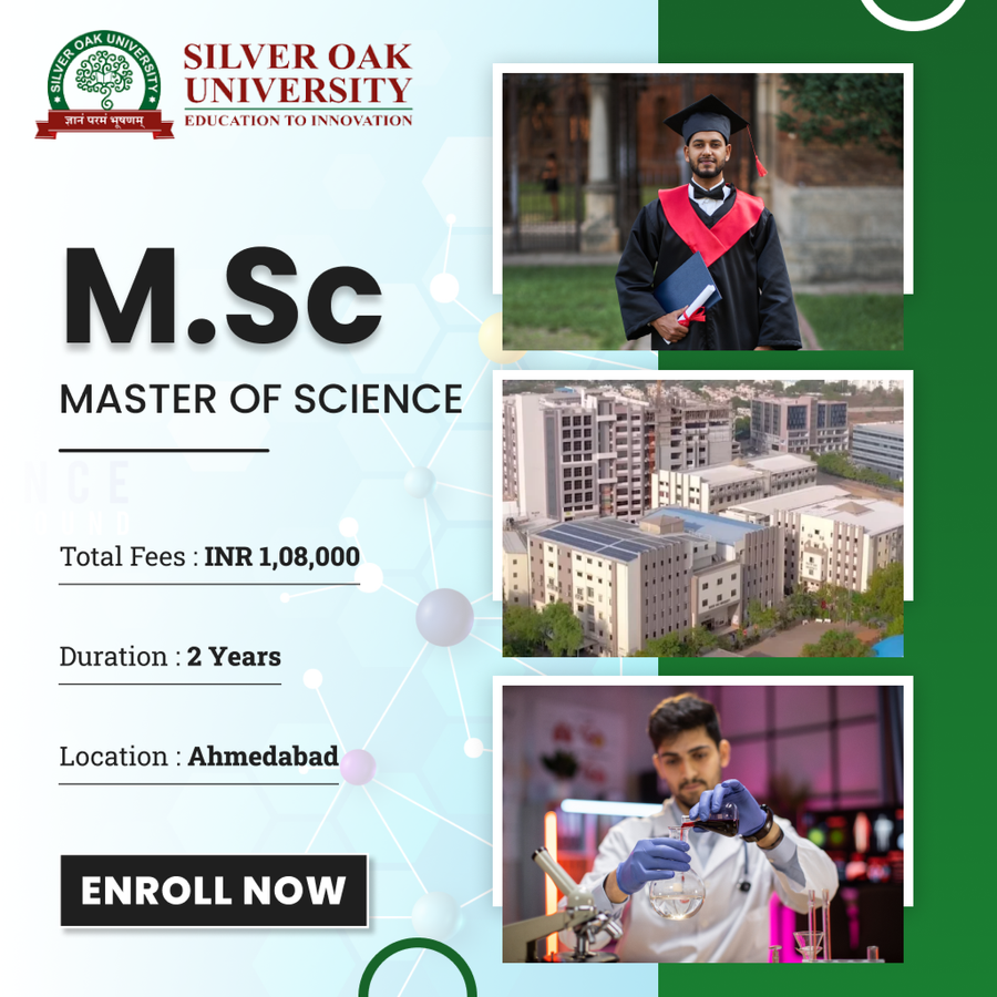 Master of Science (M.Sc) at Silver Oak University, Ahmedabad