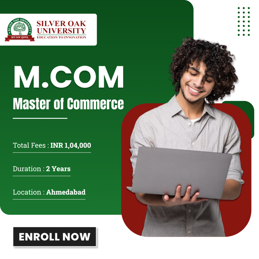 Master of Commerce (M.Com) at Silver Oak University, Ahmedabad