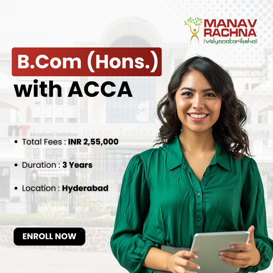 B.Com (Hons.) with ACCA at Manav Rachna International Institute of Research and Studies (MRIIRS), Hyderabad