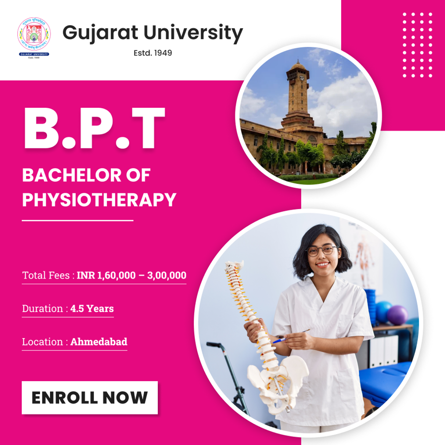 Bachelor of Physiotherapy (B.P.T) at Gujarat University, Ahmedabad