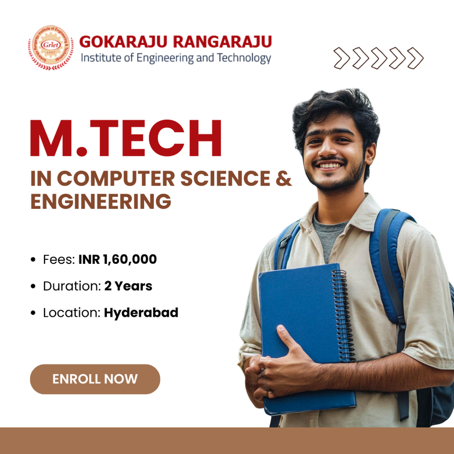 M.Tech in Computer Science and Engineering at Gokaraju Rangaraju Institute of Engineering and Technology, Hyderabad