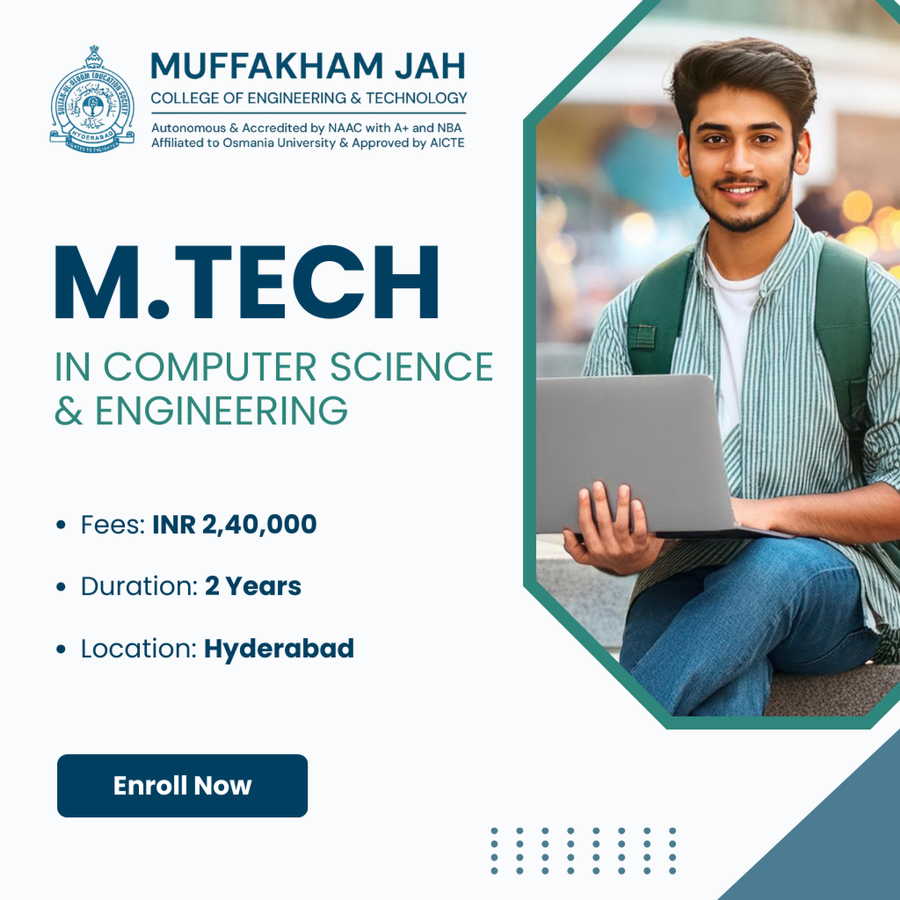 M.Tech in Computer Science and Engineering at Muffakham Jah College of Engineering and Technology, Hyderabad