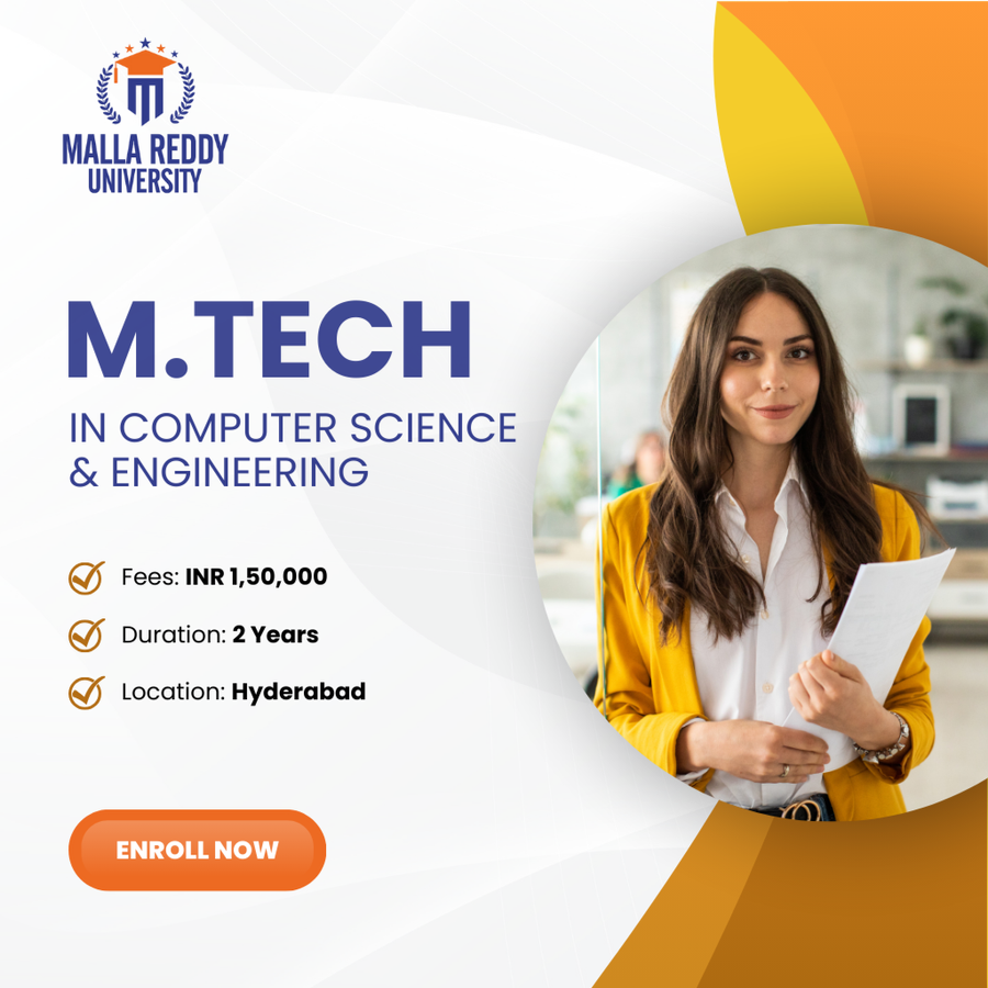 M.Tech in Computer Science and Engineering at Malla Reddy University, Hyderabad