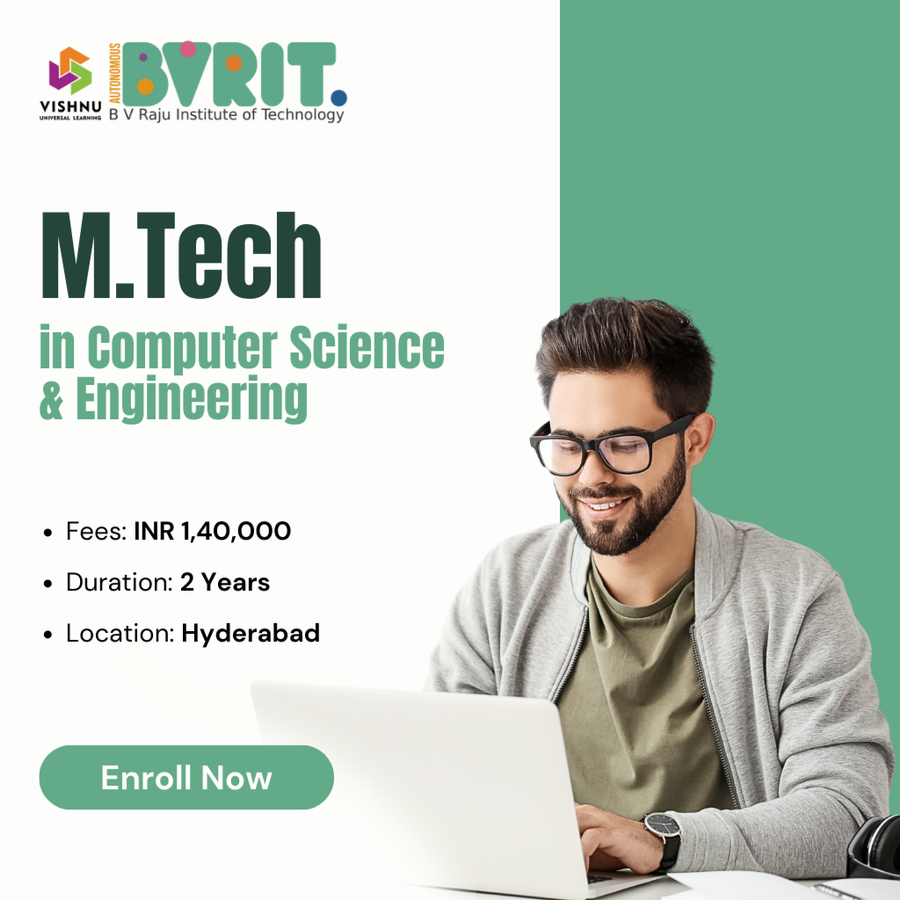 M.Tech in Computer Science and Engineering at B V Raju Institute of Technology, Hyderabad