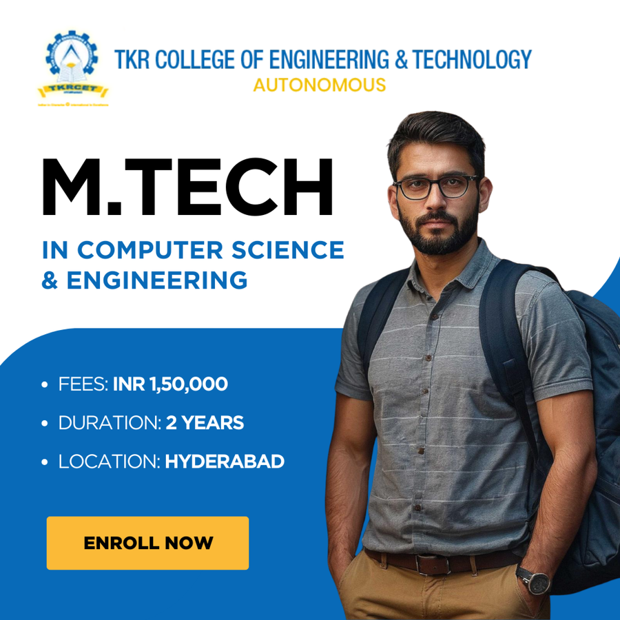 M.Tech in Computer Science and Engineering at TKR College of Engineering and Technology, Hyderabad