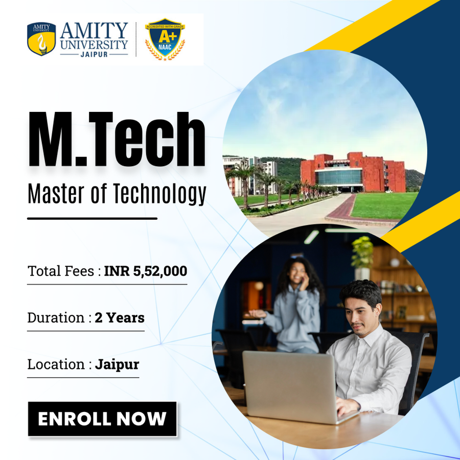 Master of Technology (M.Tech) at Amity University, Jaipur