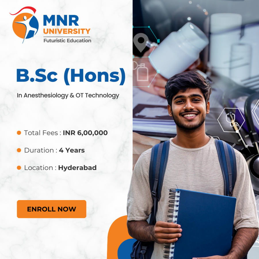 B.Sc (Hons) in Anesthesiology & OT Technology at MNR University, Hyderabad