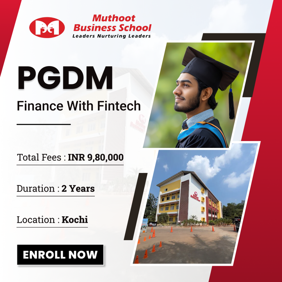 Post Graduate Diploma in Management (PGDM) in Finance with Fintech at Muthoot Business School (MBS), Ernakulam / Kochi / Cochin