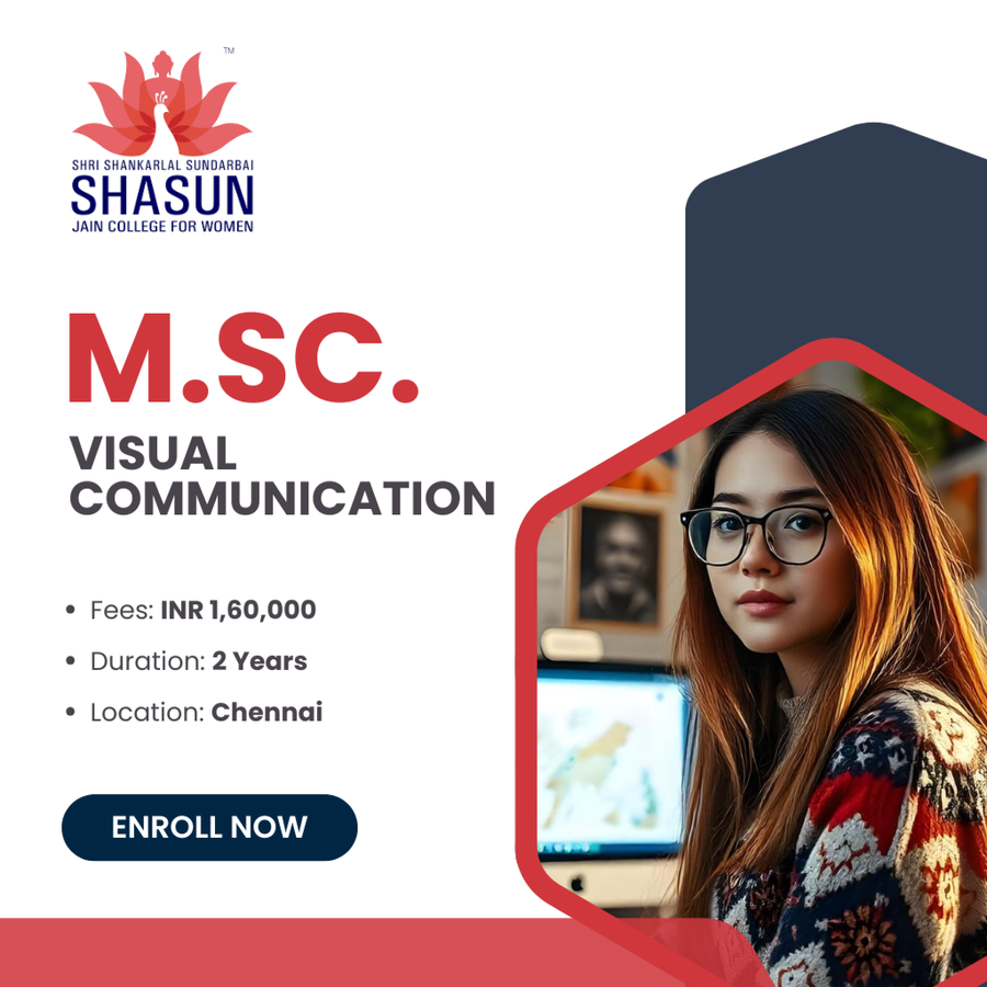M.Sc in Visual Communication at Shri Shankarlal Sundarbai Shasun Jain College for Women, Chennai