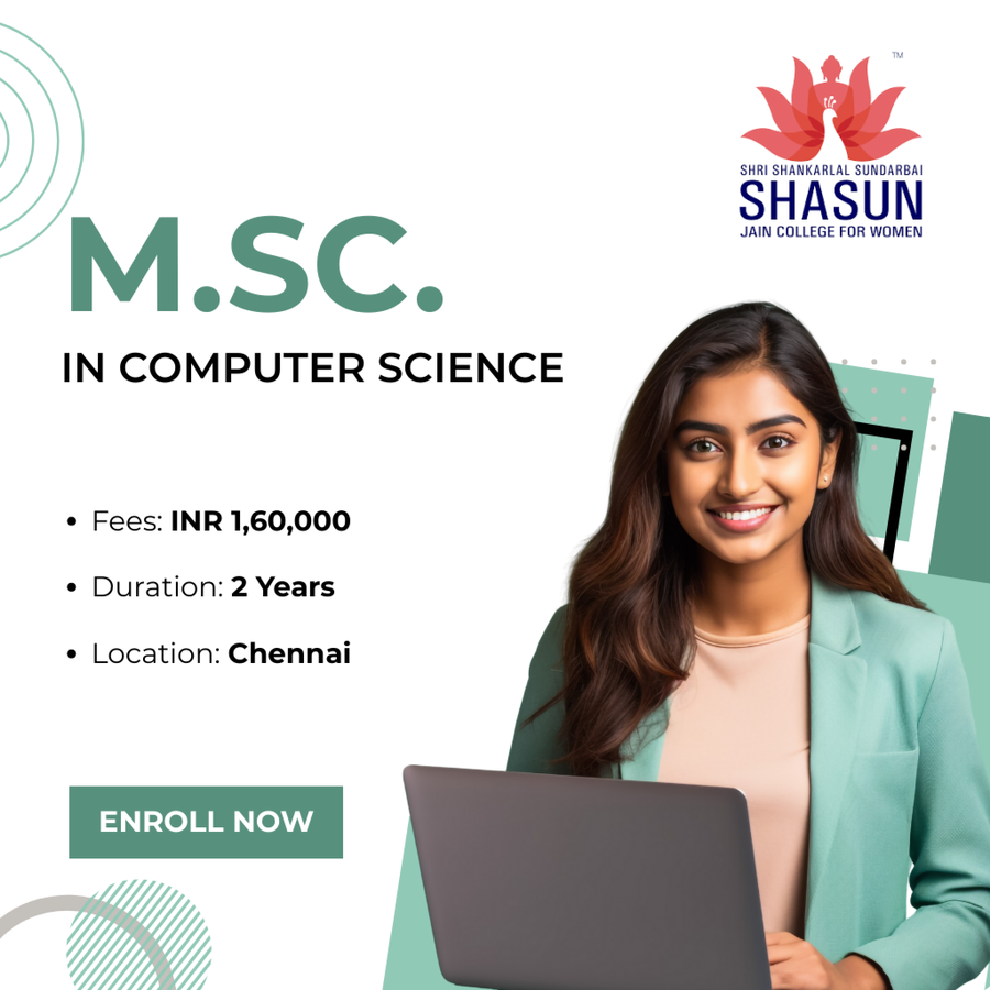 M.Sc in Computer Science at Shri Shankarlal Sundarbai Shasun Jain College for Women, Chennai