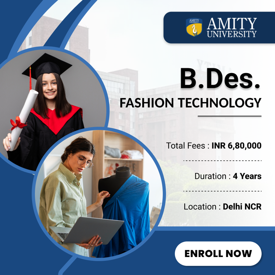 B.Des in Fashion Technology at Amity School of Fashion Technology, Delhi/NCR