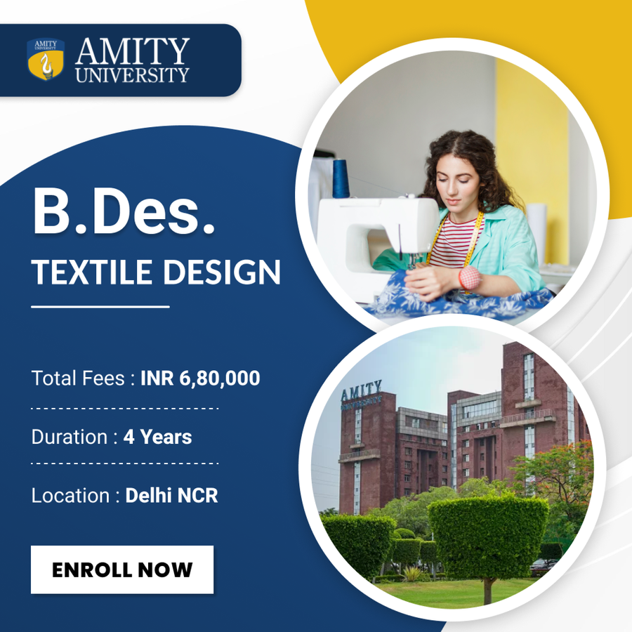 B.Des in Textile Design at Amity School of Fashion Technology, Delhi/NCR