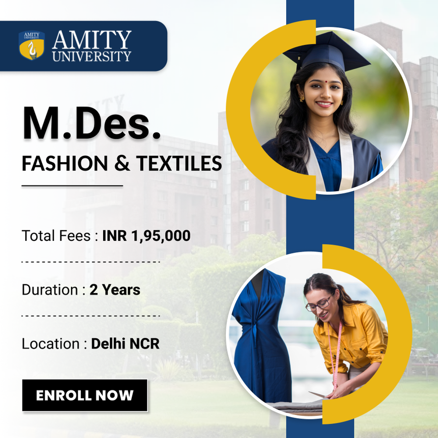 M.Des in Fashion & Textiles at Amity School of Fashion Technology, Delhi/NCR
