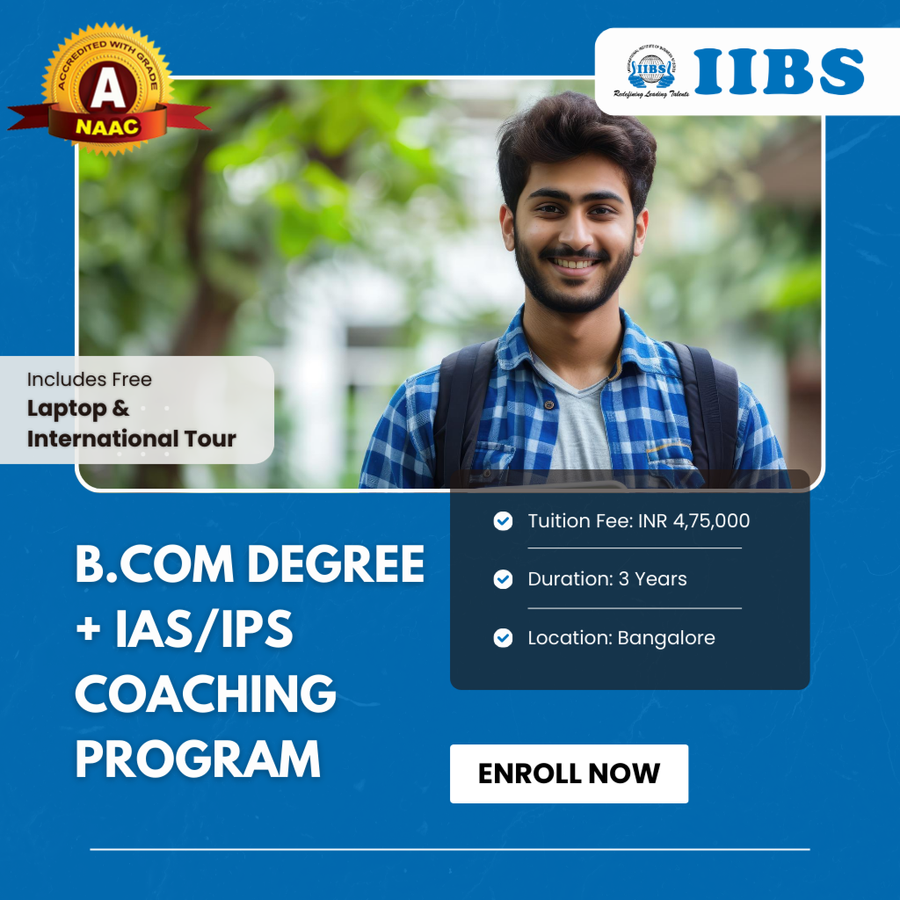 B.Com Degree + IAS/IPS Coaching Program at International Institute of Business Studies (IIBS), Bengaluru/Bangalore