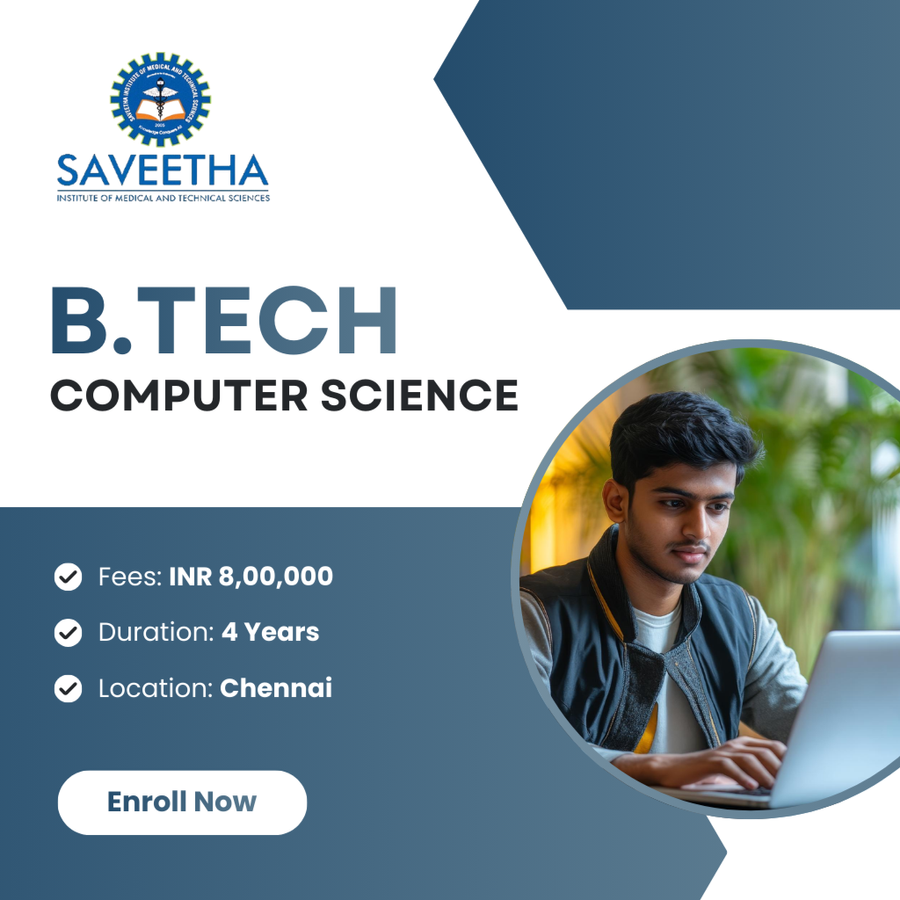 B.Tech in Computer Science at Saveetha Institute of Medical and Technical Sciences (SIMATS), Chennai