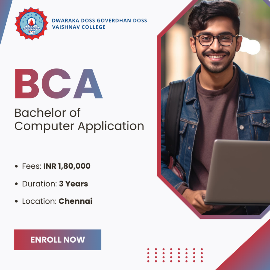 Bachelor of Computer Applications (BCA) at Dwaraka Doss Goverdhan Doss Vaishnav College, Chennai