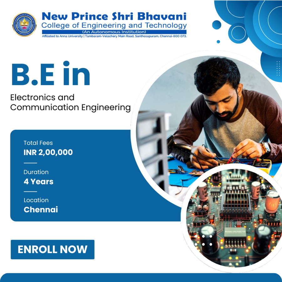 B.E in Electronics and Communication Engineering (ECE) at New Prince Shri Bhavani College of Engineering and Technology, Chennai