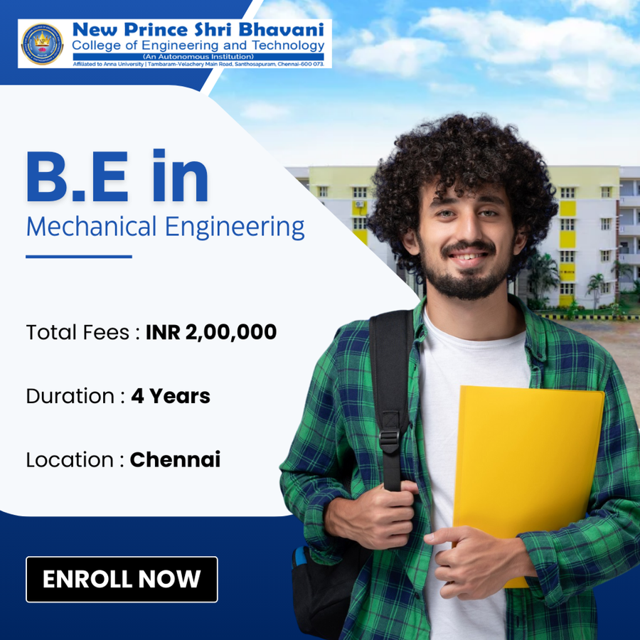B.E in Mechanical Engineering at New Prince Shri Bhavani College of Engineering and Technology, Chennai