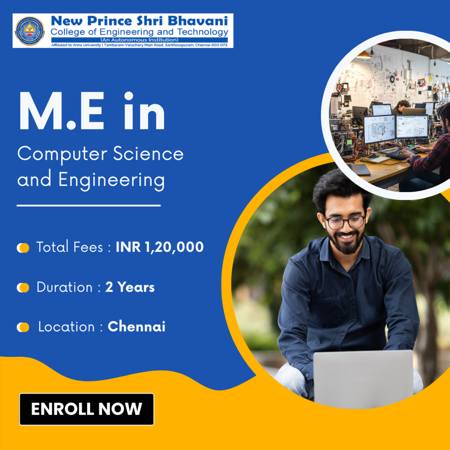 M.E in Computer Science and Engineering (CSE) at New Prince Shri Bhavani College of Engineering and Technology, Chennai