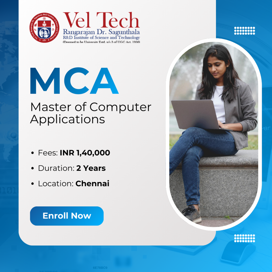Master of Computer Applications (MCA) at Vel Tech Rangarajan Dr. Sagunthala R and D Institute of Science and Technology, Chennai